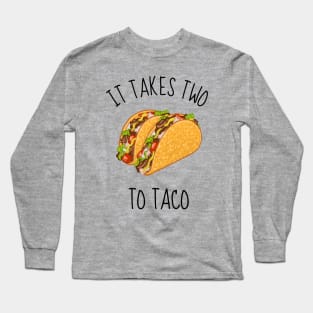 It Takes Two To Taco Funny Tacos Long Sleeve T-Shirt